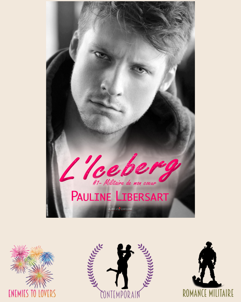 Couverture du roman L'Iceberg de Pauline Libersart
#enemiestolovers #romancemilitaire